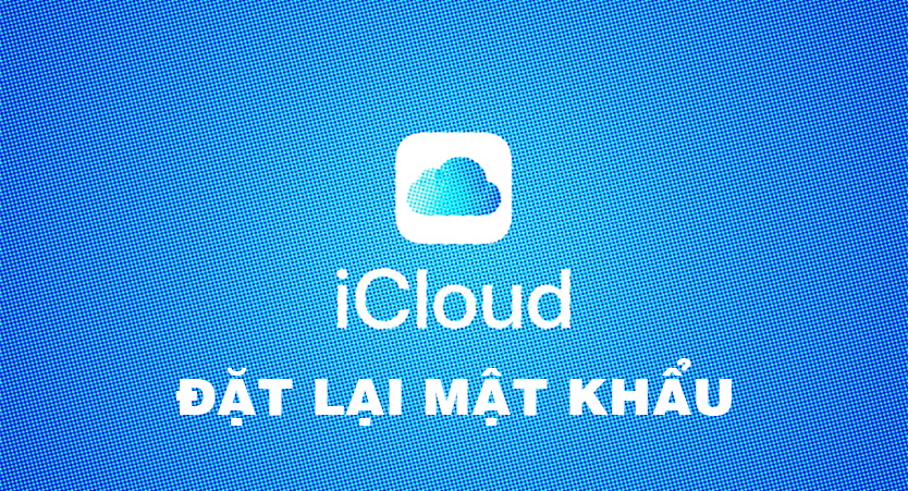 Cách đặt lại mật khẩu iCloud trên iPhone siêu nhanh
