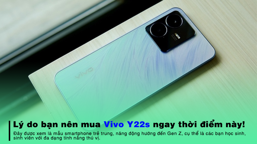Lý do bạn nên mua Vivo Y22s ngay thời điểm này!