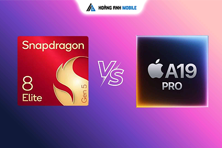 So sánh thực tế Apple A19 Pro và Snapdragon 8 Elite Gen 5: Ai mới là “vua hiệu năng” năm 2025?
