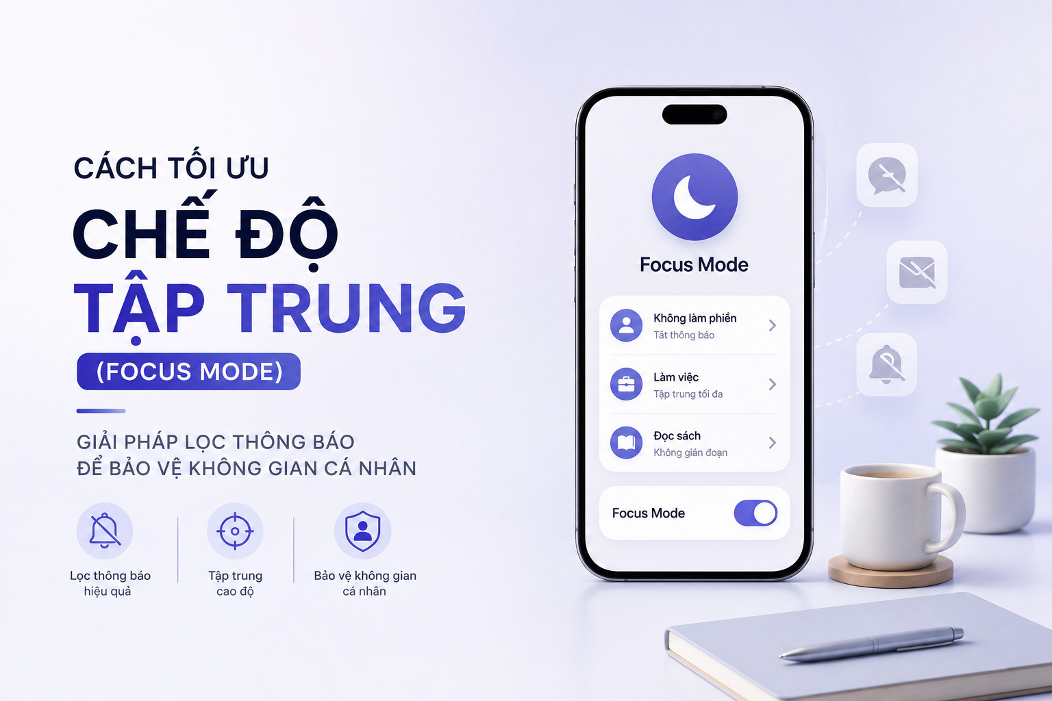 Cách Tối Ưu Chế Độ Tập Trung (Focus Mode): Giải Pháp Lọc Thông Báo Để Bảo Vệ Không Gian Cá Nhân