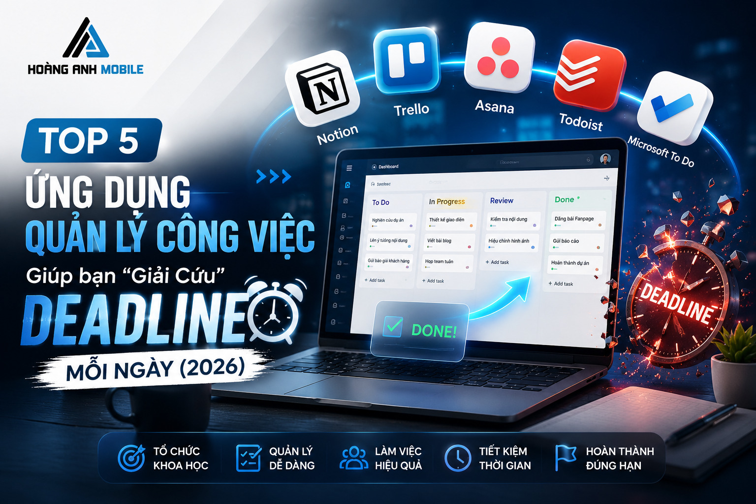 Top 5 Ứng Dụng Quản Lý Công Việc Giúp Bạn 'Giải Cứu' Deadline Mỗi Ngày (2026)