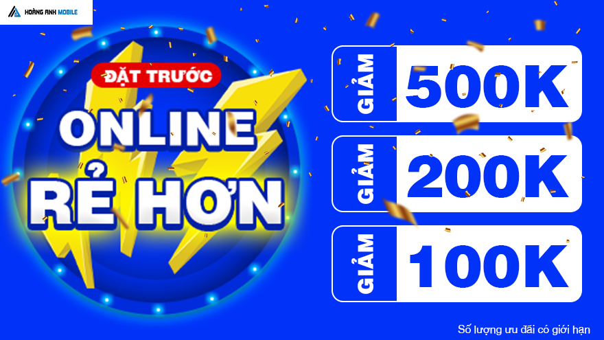 Đặt Trước Online Tại Hoàng Anh Mobile – Giá Rẻ Hơn, Tiện Lợi Hơn!