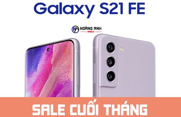 Galaxy S21 FE 5G sale ngon cuối tháng, đừng bỏ lỡ cơ hội vàng...