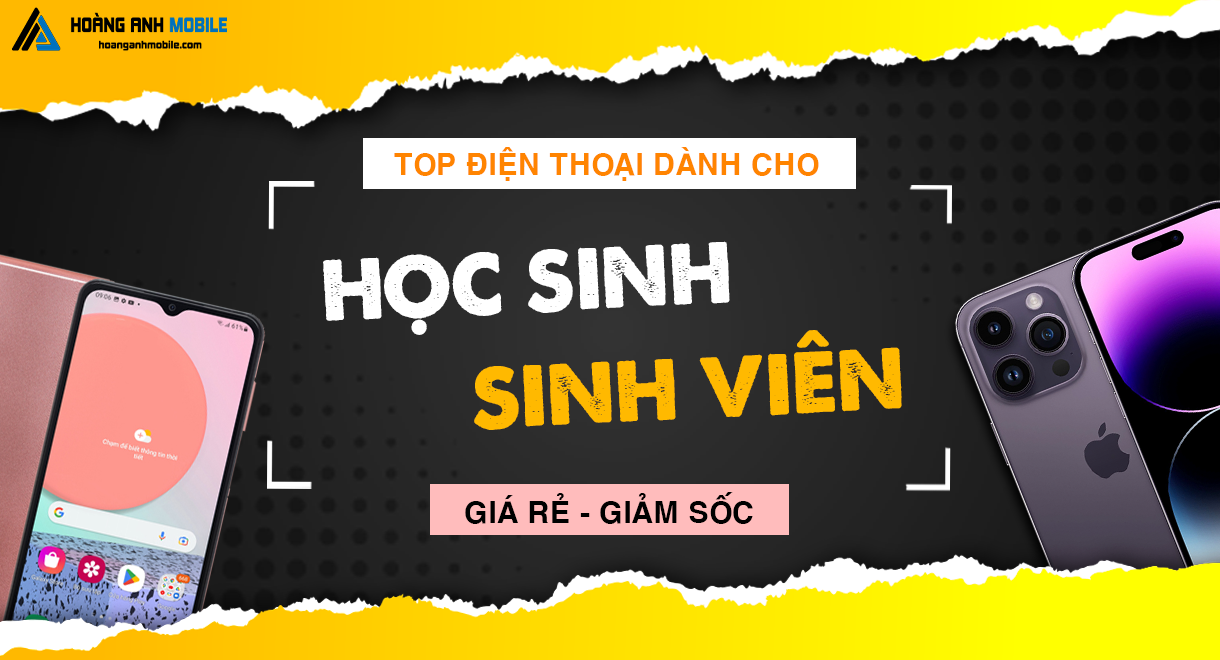 Top Điện Thoại Dành Cho Học Sinh Sinh Viên Học Tập Và Giải Trí