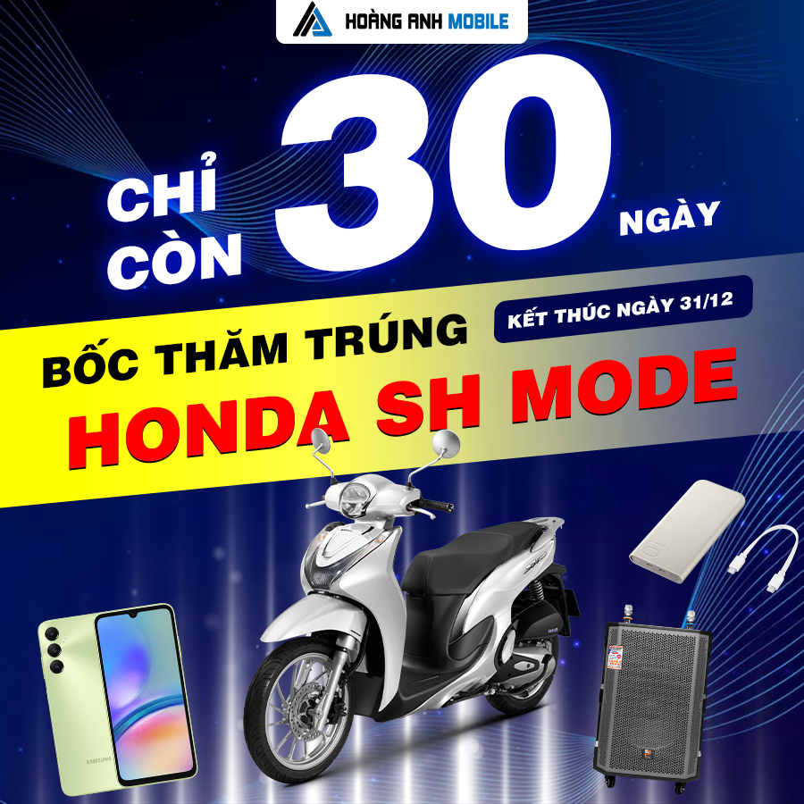 SẮM ĐIỆN THOẠI TẠI HOÀNG ANH MOBILE CÓ NGAY CƠ HỘI TRÚNG XE SH MODE