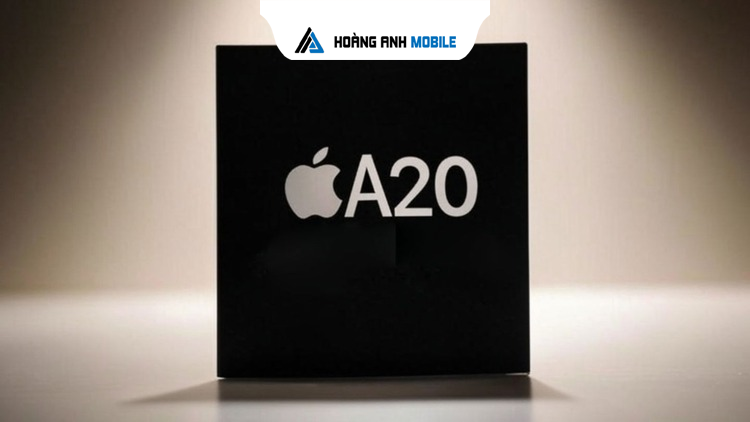 Apple A20 có gì mới? Chip 2nm mạnh nhất 2026 trên iPhone 18