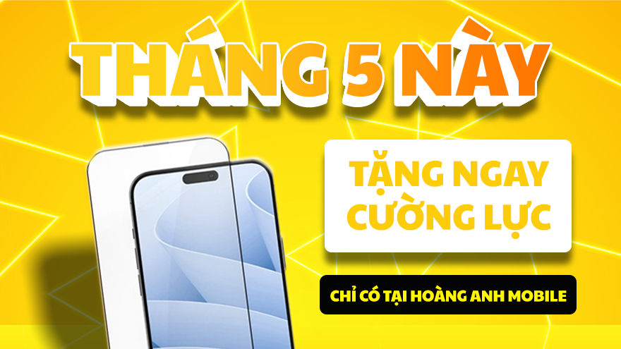 TẶNG MIỄN PHÍ CƯỜNG LỰC IPHONE – CHƯƠNG TRÌNH KHUYẾN MÃI THÁNG 5 TẠI HOÀNG ANH MOBILE CẦN THƠ