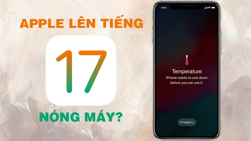 Chính thức Apple đã tìm ra nguyên nhân gây Nóng máy trên iOS 17