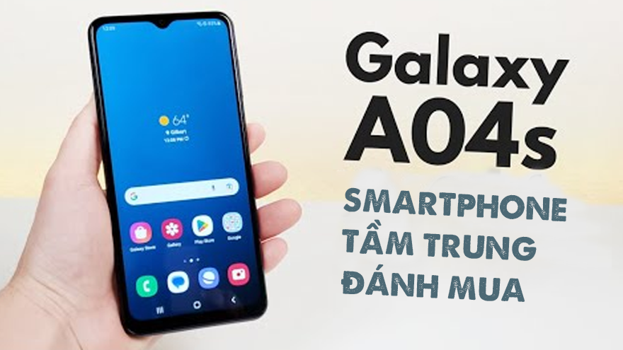 Những lý do bạn nên mua Galaxy A04s, smartphone giá rẻ tầm trung cực ngon