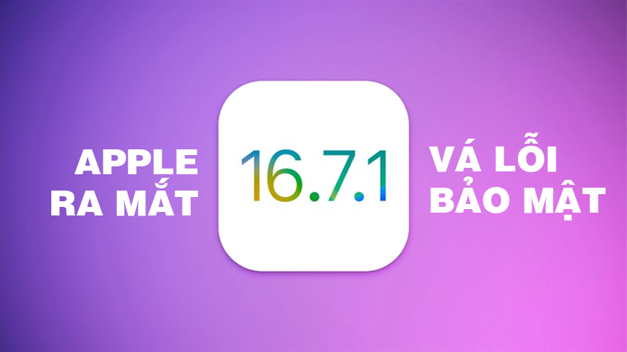 Apple phát hành iOS 16.7.1 để vá lỗi bảo mật quan trọng