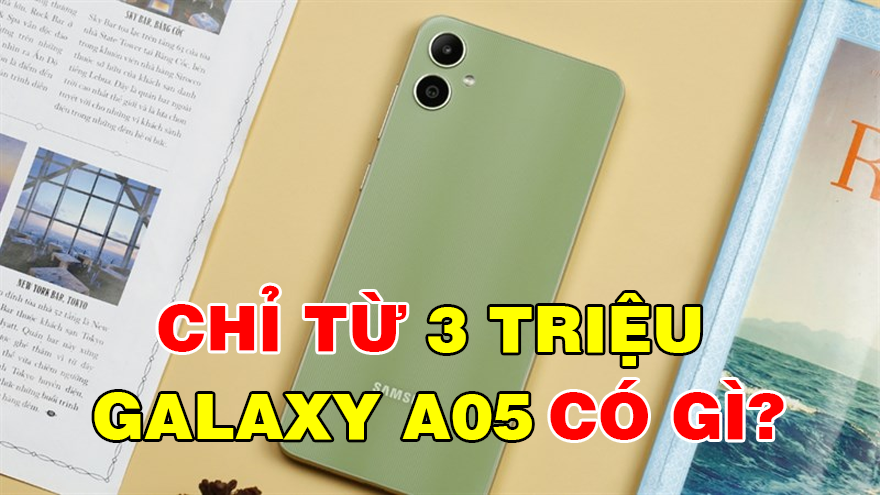 Chỉ từ 3 triệu đồng, Samsung Galaxy A05 có gì?