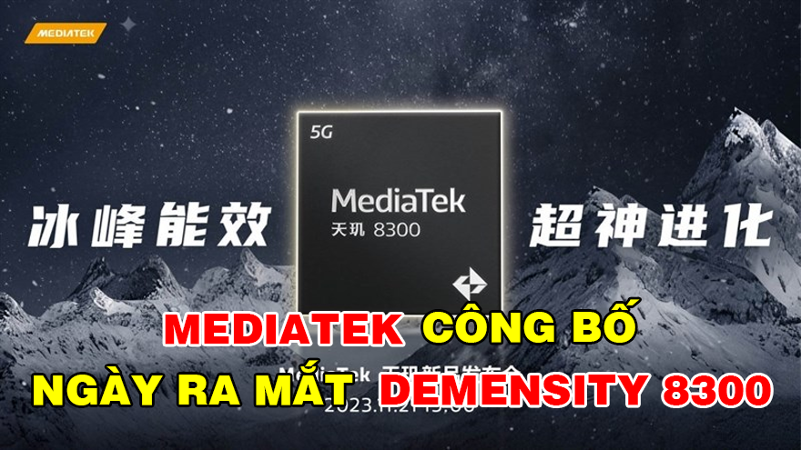 MediaTek ấn định ngày ra mắt vi xử lý Dimensity 8300