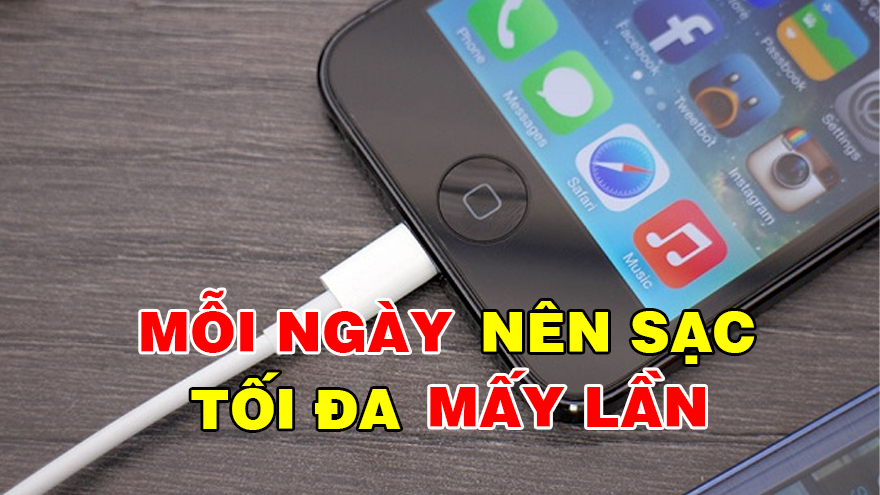 Mỗi ngày nên sạc điện thoại tối đa bao nhiêu lần?