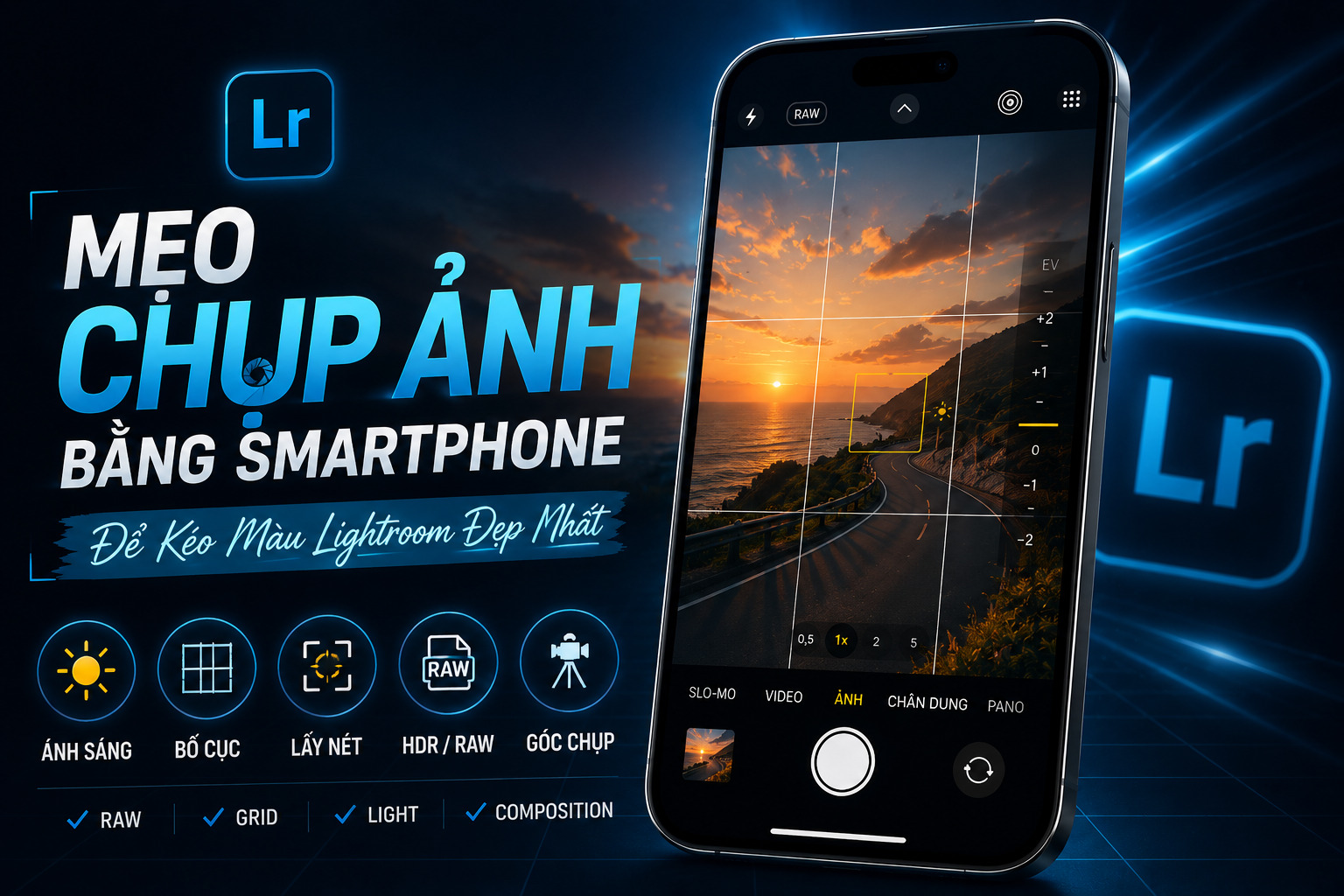 Mẹo Chụp Ảnh Bằng Smartphone Để Kéo Màu Lightroom Đẹp Nhất