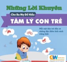 NHỮNG LỜI KHUYÊN CHO BA MẸ ĐỂ HIỂU BÉ HƠN