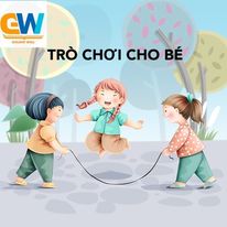 CÁC TRÒ CHƠI DÀNH CHO BÉ