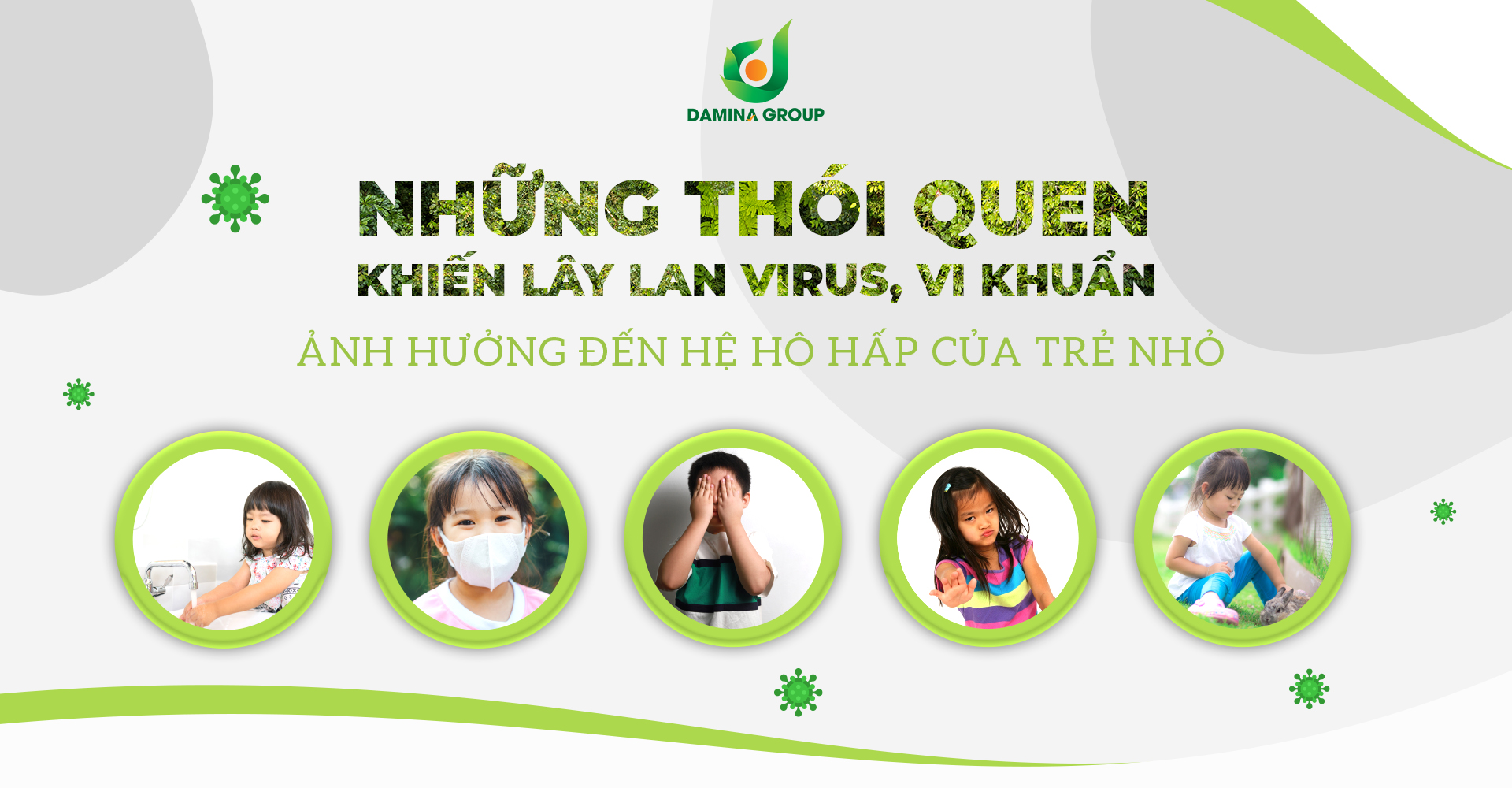 NHỮNG THÓI QUEN KHIẾN LÂY LAN VIRUS, VI KHUẨN ẢNH HƯỞNG ĐẾN HỆ HÔ HẤP CỦA TRẺ NHỎ