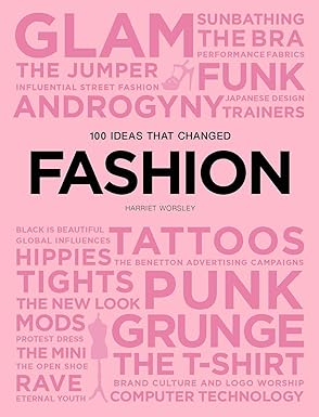 100 Ideas That Changed Fashion: Những ý tưởng làm rung chuyển cả thế kỷ thời trang