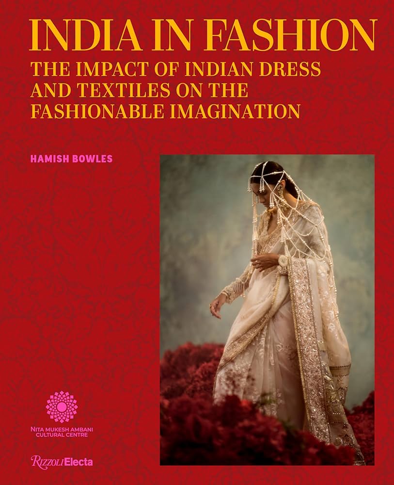 India in Fashion: Ấn Độ đã thay đổi thời trang thế giới như thế nào?