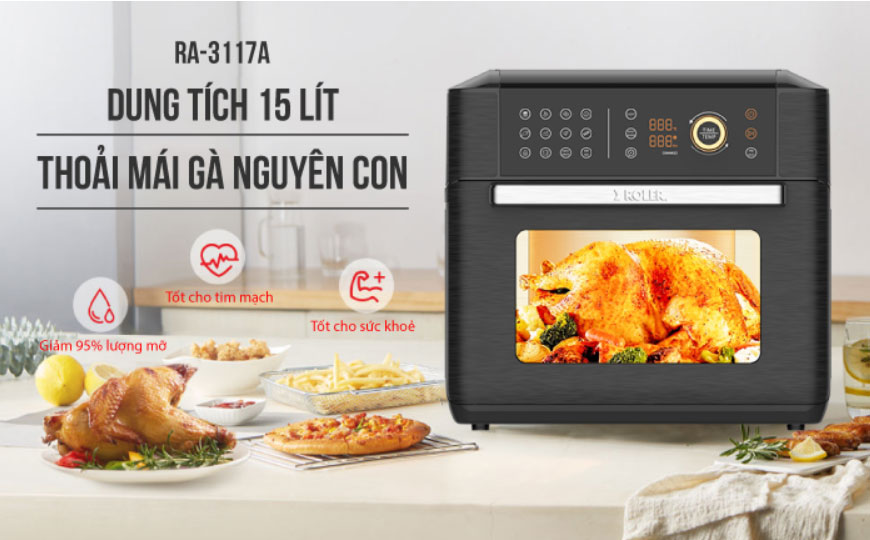 Mang cả thế giới đồ ăn về nhà cùng Nồi chiên không dầu điện tử đa chức năng 15L ROLER RA-3117A