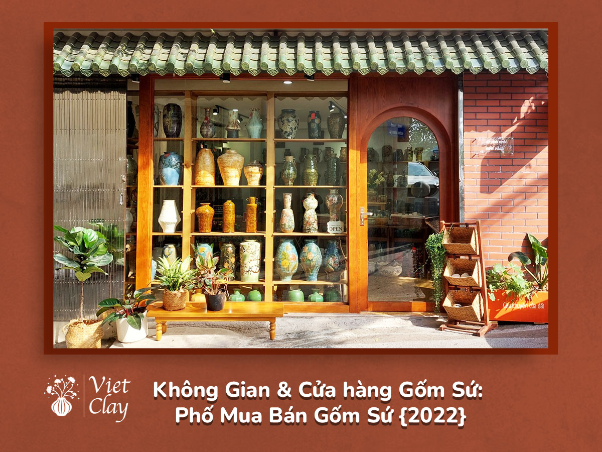 Không Gian & Cửa hàng Gốm Sứ: Phố Mua Bán Gốm Sứ {2023}