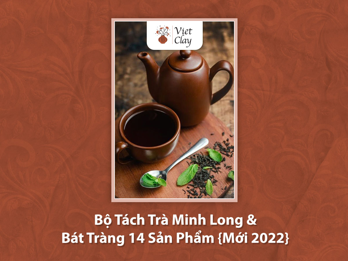 Bộ Tách Trà Minh Long & Bát Tràng 14 Sản Phẩm {Mới 2023}