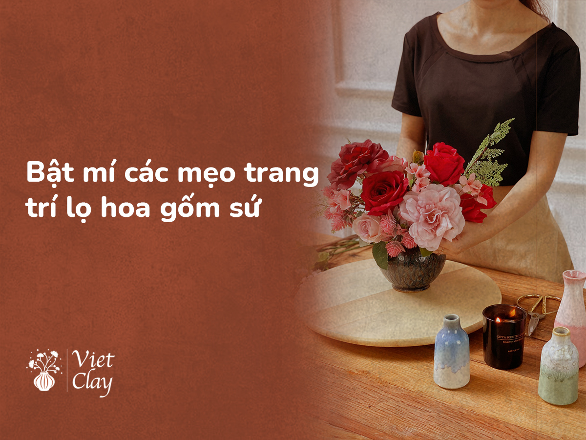 Cách Trang Trí Lọ Hoa Gốm Sứ {Cập Nhật 2023}