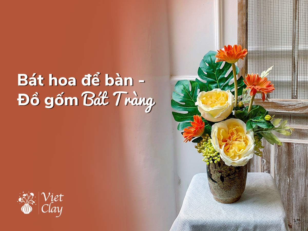 BÁT HOA ĐỂ BÀN: ĐỒ GỐM BÁT TRÀNG (MỚI 2022)