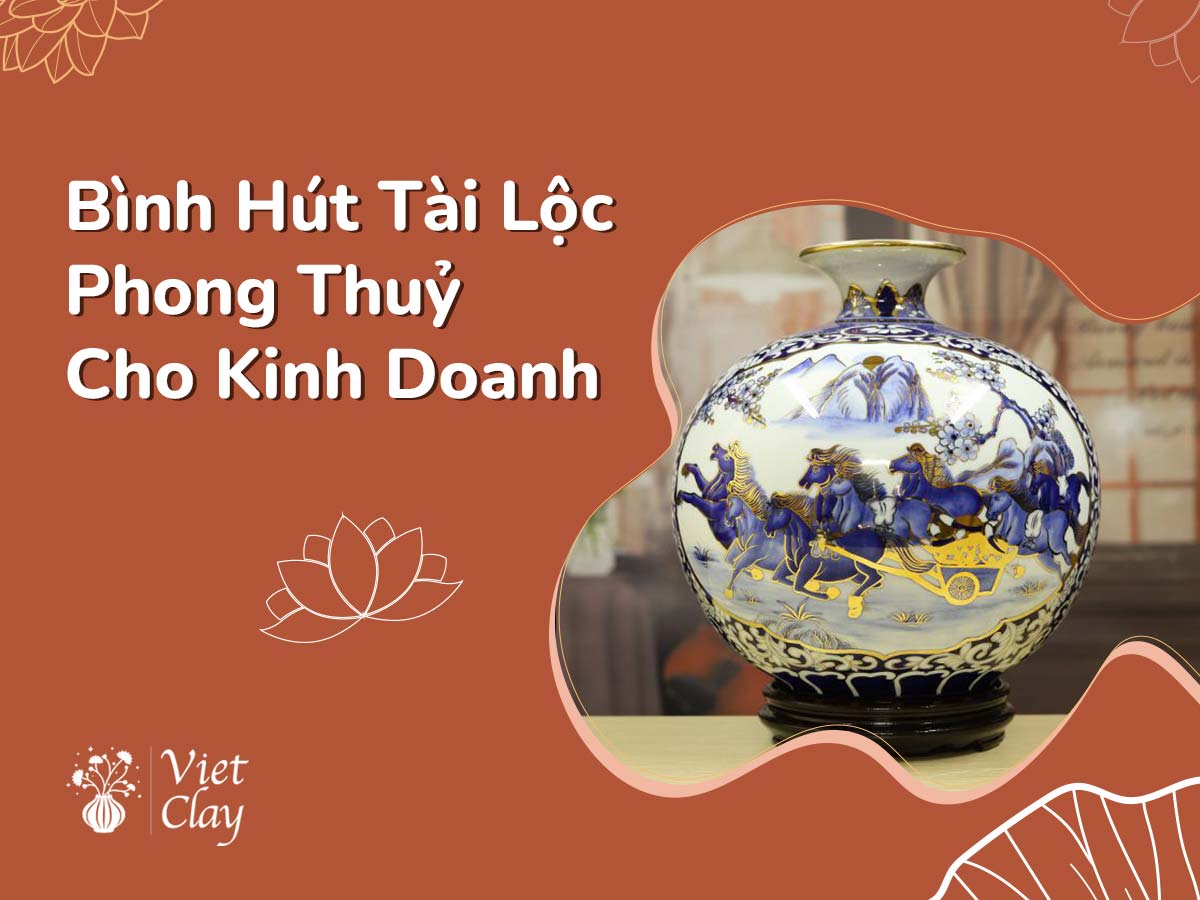 Bình Hút Tài Lộc Giá Rẻ Phong Thuỷ Kinh Doanh {Mới 2022}