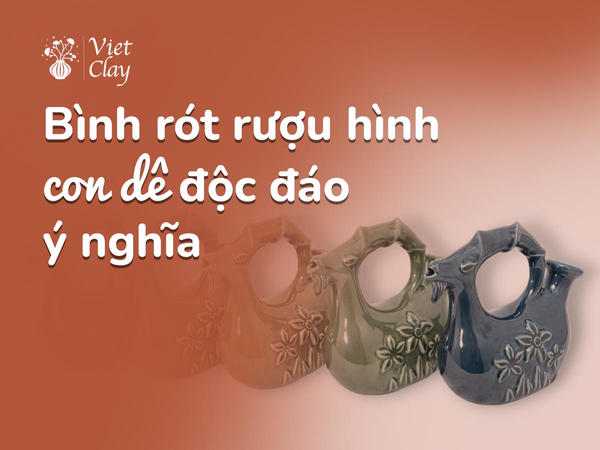 BÌNH RÓT RƯỢU BIỂU TƯỢNG CON DÊ BẰNG SỨ Ý NGHĨA (2022)