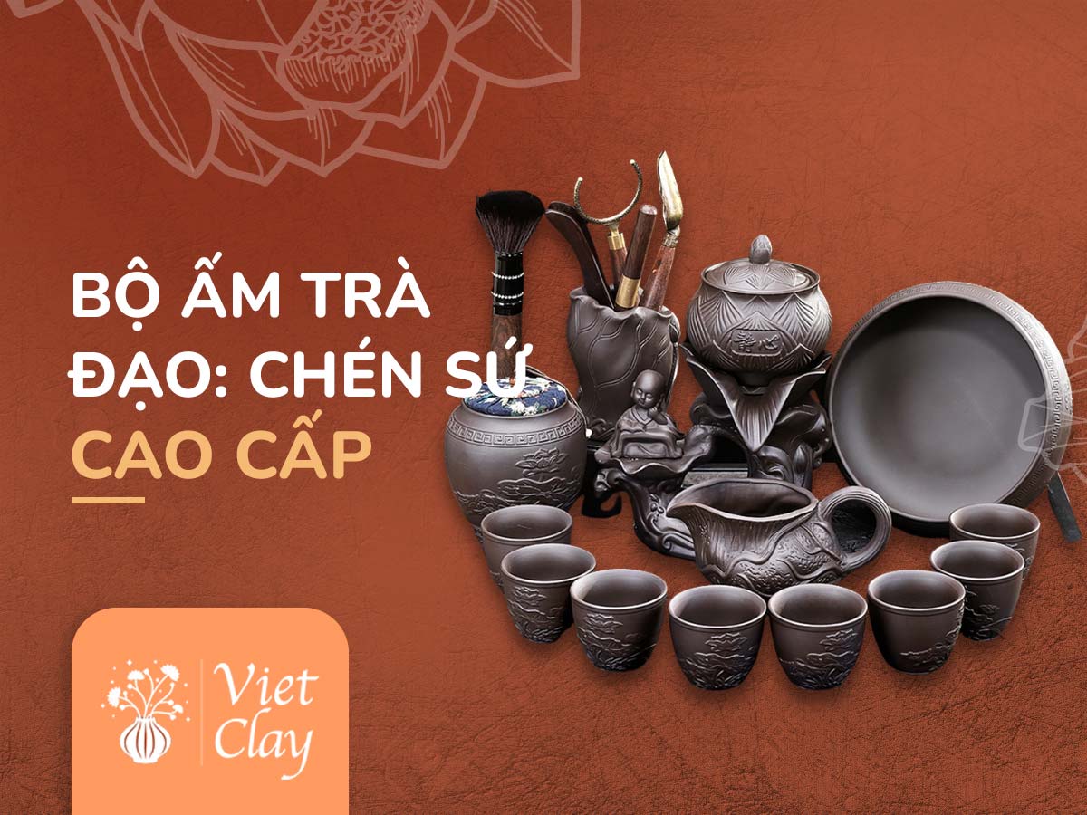 BỘ ẤM TRÀ ĐẠO: CHÉN SỨ CAO CẤP {GIÁ TỐT 2022}