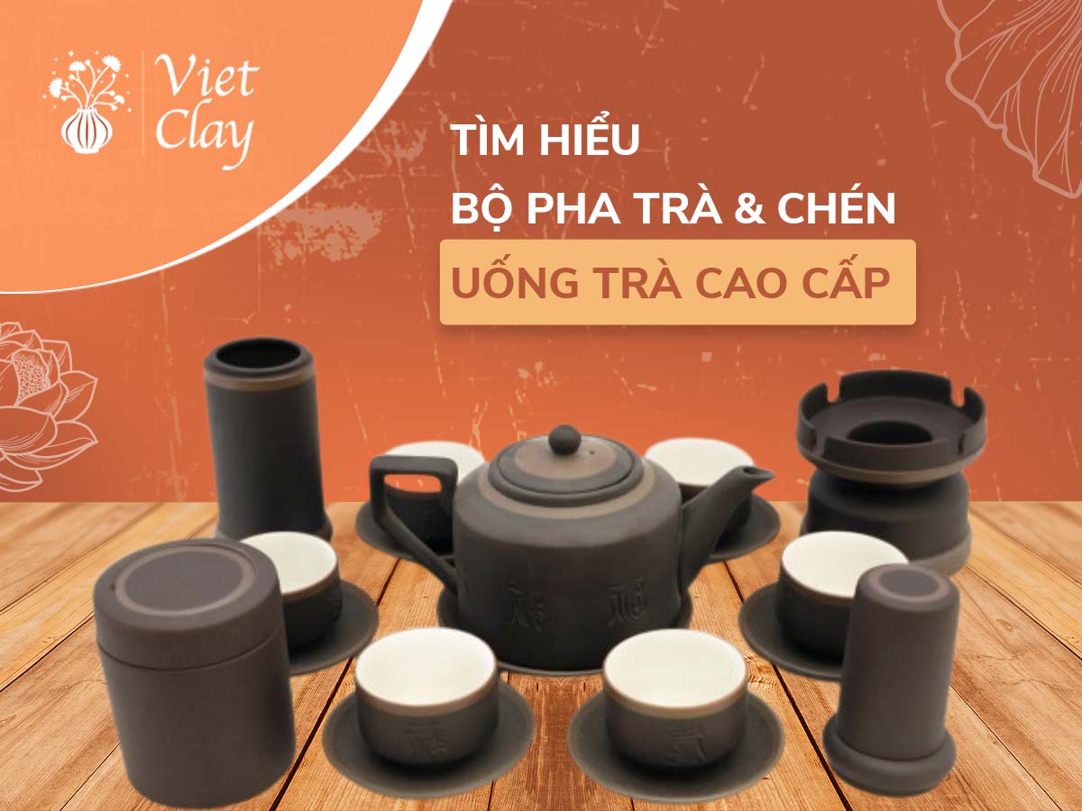 Bộ Pha Trà & Chén Uống Trà Cao Cấp {Mới 2022}