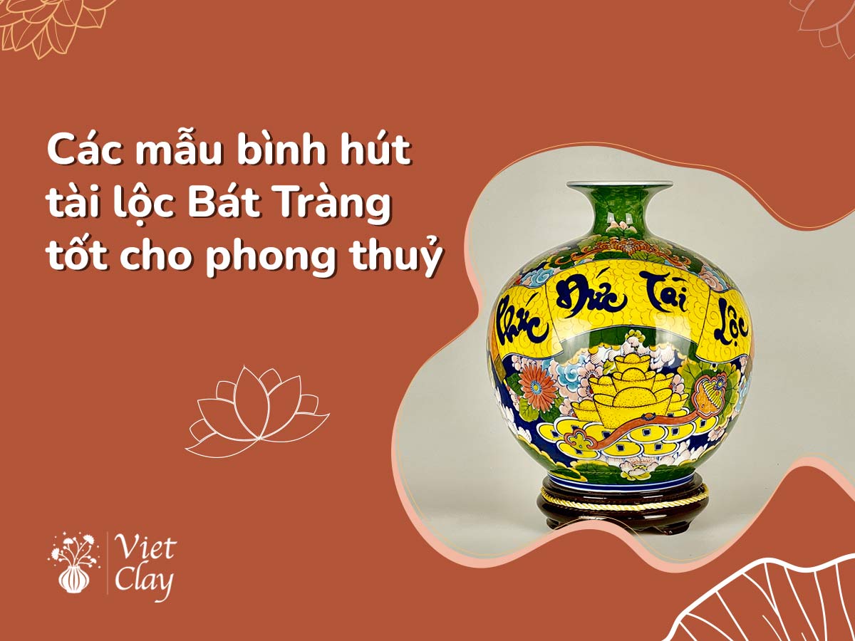 Bình Hút Tài Lộc Bát Tràng {Tai Loc 2022}