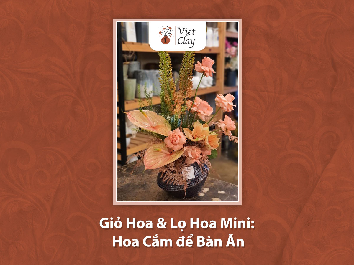 Giỏ Hoa & Lọ Hoa Mini: Hoa Cắm để Bàn Ăn {Rẻ 2023}