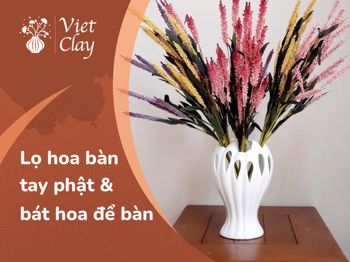 Lọ Hoa Bàn Tay Phật & Bát Hoa Để Bàn