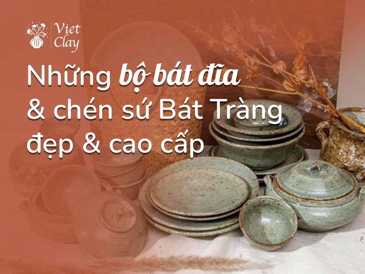 BÁT ĐĨA BÁT TRÀNG | BỘ CHÉN ĐĨA SỨ ĐẸP (MỚI 2022)