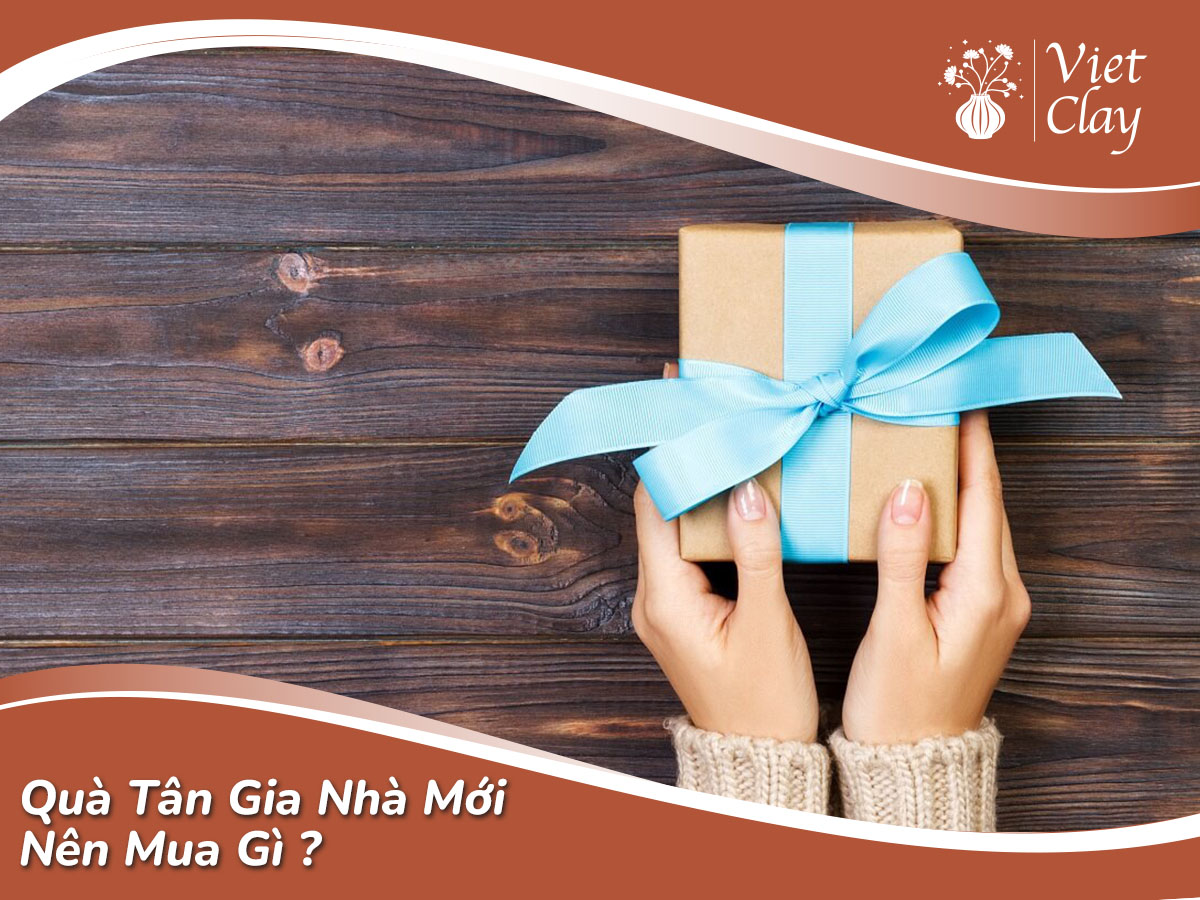 Quà Tân Gia Nhà Mới Nên Mua Gì (Giá Tốt 2023) Quà Tân Gia Nhà Mới Nên Mua Gì (Giá Tốt 2023)