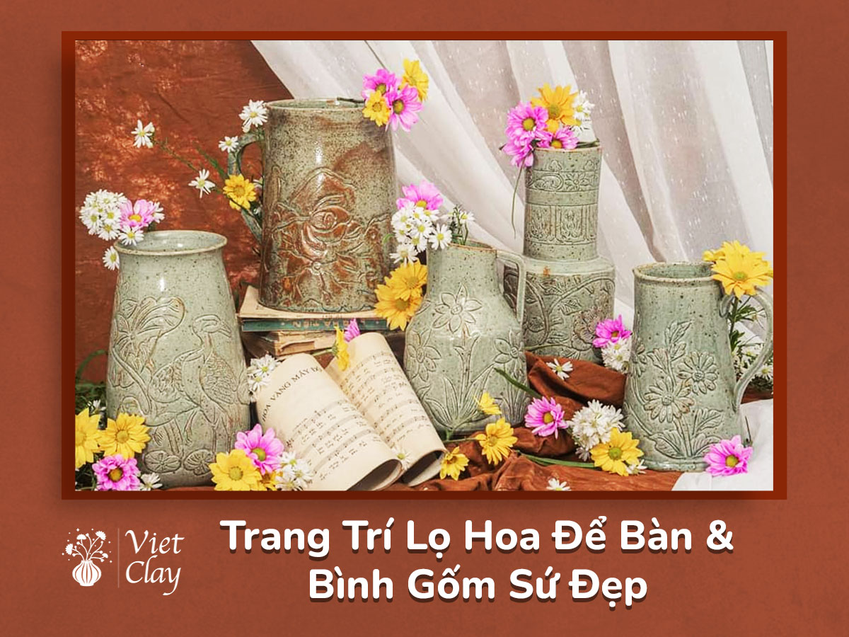 Trang Trí Lọ Hoa Để Bàn & Bình Gốm Sứ Đẹp {Mới 2024}