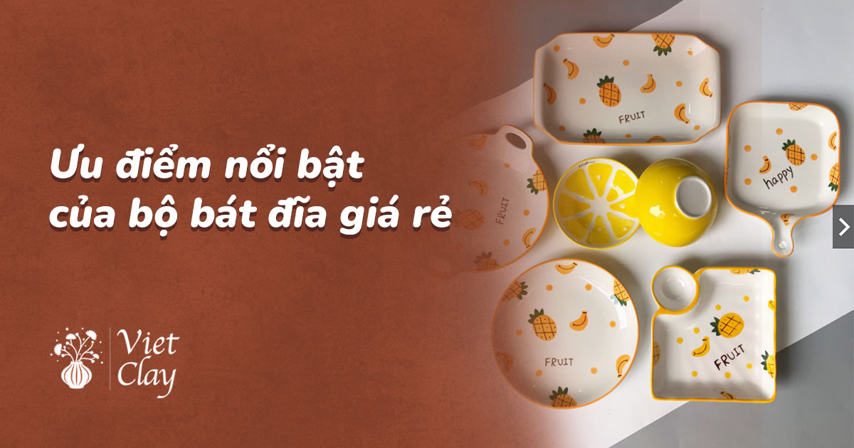 Ưu điểm nổi bật của bộ bát đĩa giá rẻ
