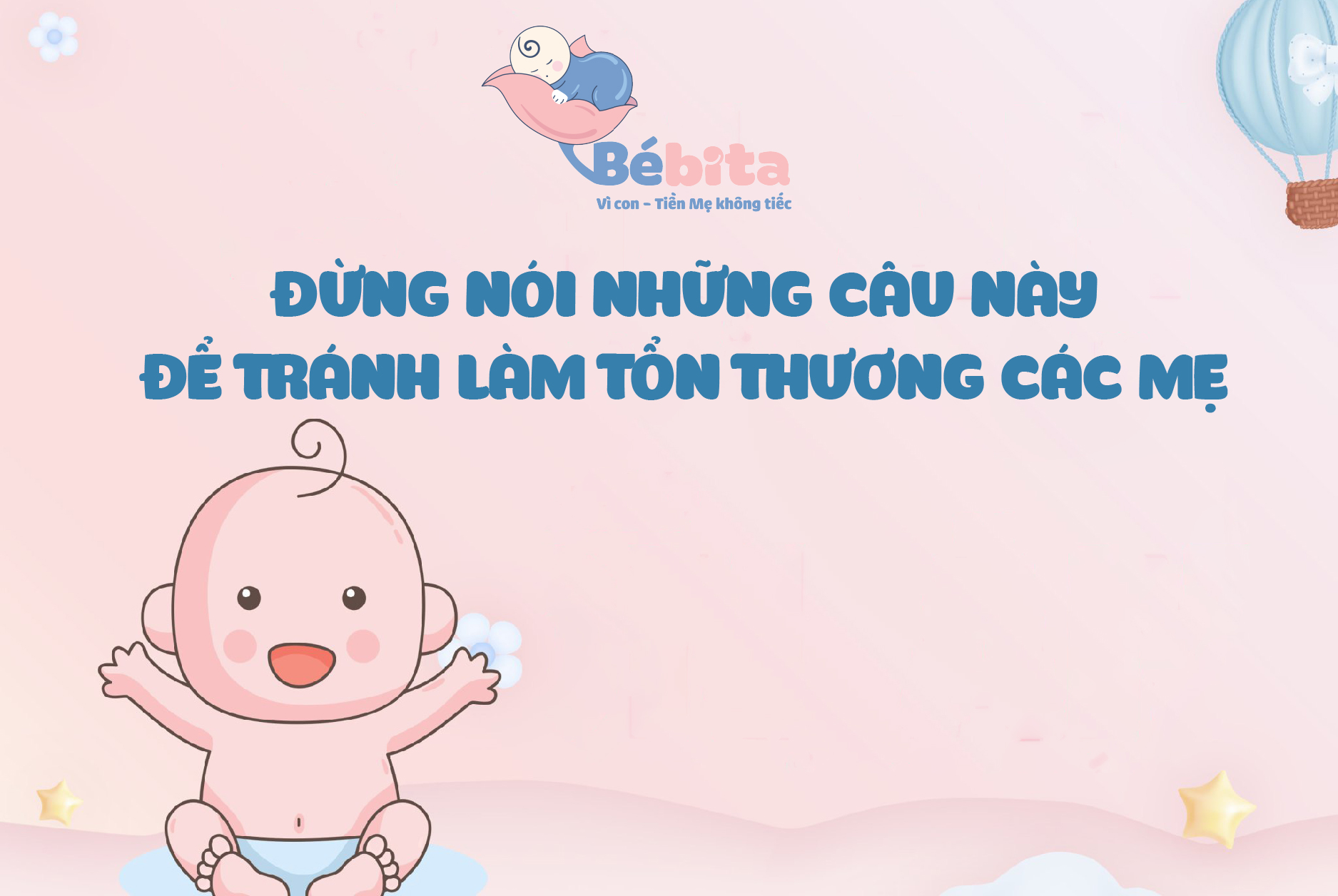 NHỮNG CÂU NÓI VÔ TÌNH LÀM TỔN THƯƠNG NGƯỜI MẸ ĐANG NUÔI EM BÉ