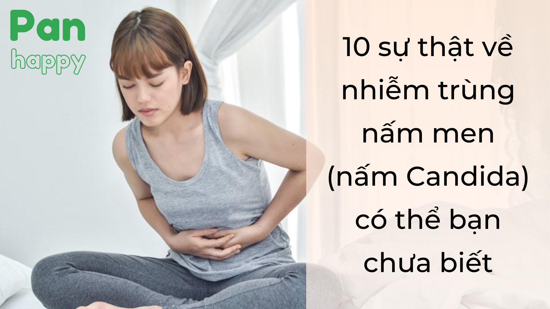 10 sự thật về nhiễm trùng nấm men (nấm Candida) có thể bạn chưa biết