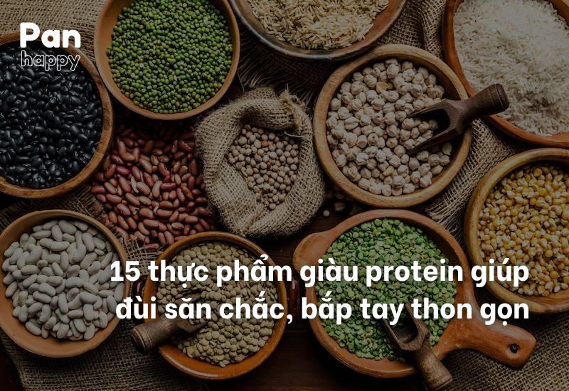 15 thực phẩm giàu protein giúp đùi săn chắc, bắp tay thon gọn