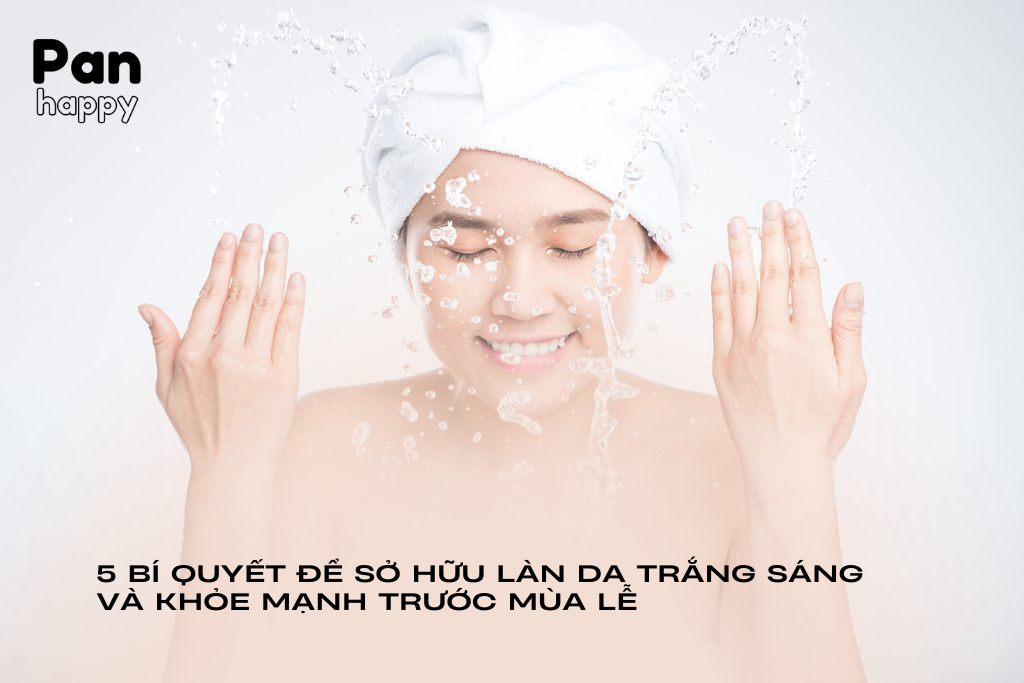 5 bí quyết để sở hữu làn da trắng sáng và khỏe mạnh trước mùa lễ