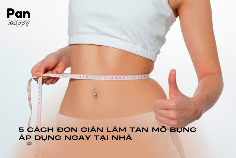 5 cách đơn giản làm tan mỡ bụng ngay tại nhà