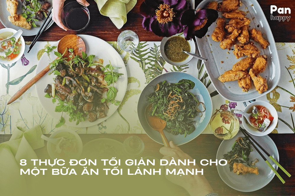 8 thực đơn tối giản hàng ngày dành cho một bữa tối lành mạnh