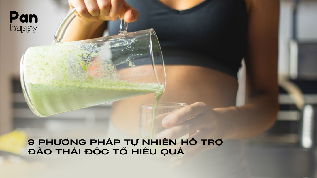 8 phương pháp tự nhiên hỗ trợ đào thải độc tố hiệu quả