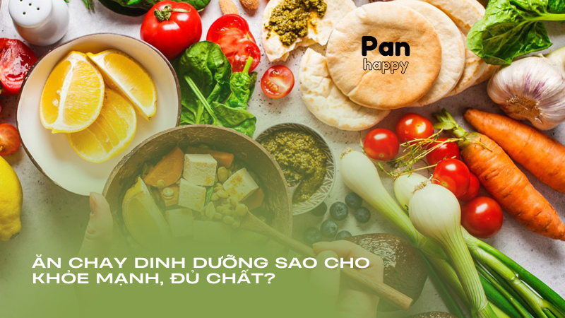 Ăn chay dinh dưỡng sao cho khỏe mạnh, đủ chất?