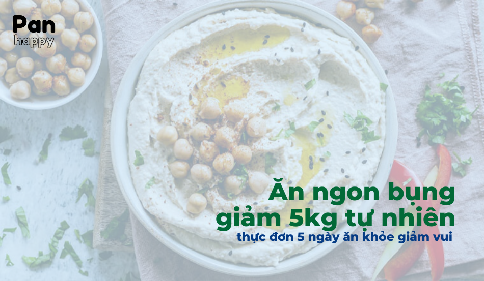 Ăn ngon bụng, giảm 5kg tự nhiên, thực đơn 5 ngày ăn khỏe giảm vui 