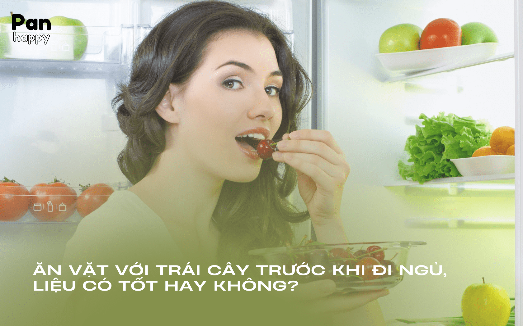 Ăn vặt với trái cây trước khi đi ngủ, liệu có tốt hay không?