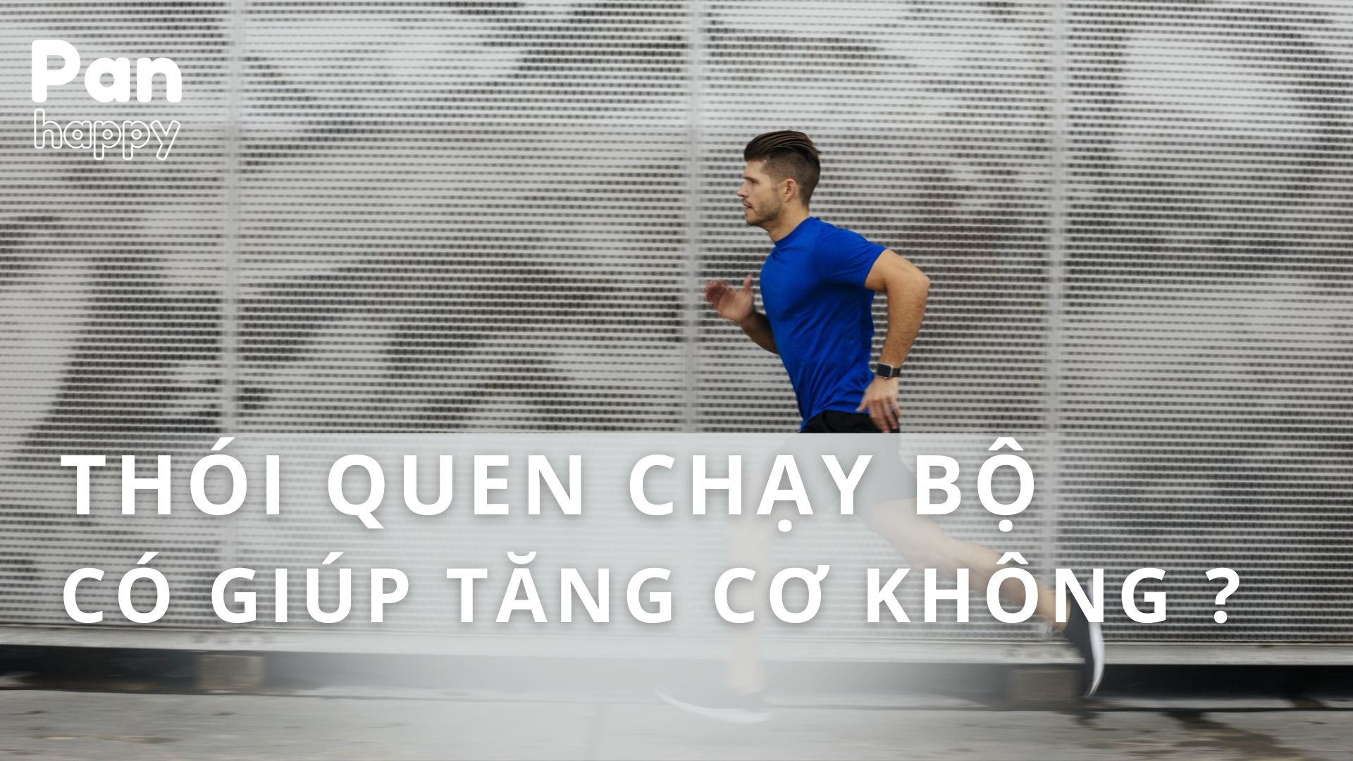 Thói quen chạy bộ có làm tăng cơ không ?